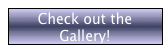 Check out the Gallery!